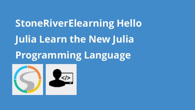 Hello Julia: Learn the New Julia Programming Language
