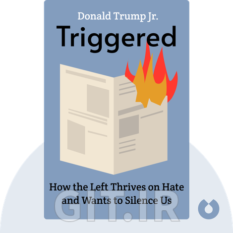 Triggered Summary of Key Ideas and Review | Donald Trump Jr.