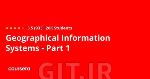 Geographical Information Systems - Part 1