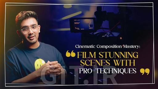 Cinematic Composition Mastery: Film Stunning Scenes with Pro Techniques