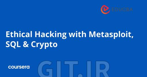 Ethical Hacking with Metasploit, SQL & Crypto