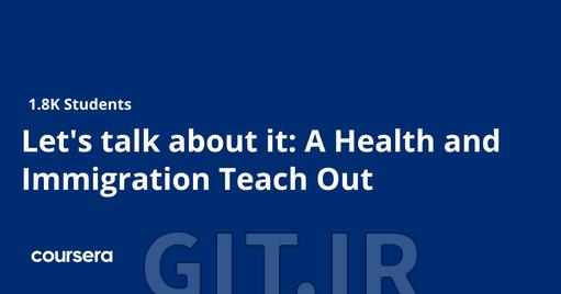 Let's talk about it: A Health and Immigration Teach Out