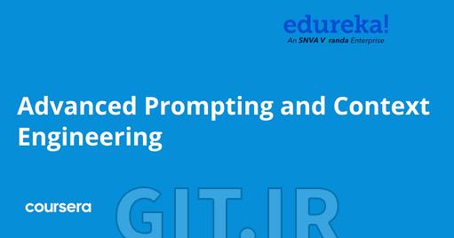 Advanced Prompting and Context Engineering
