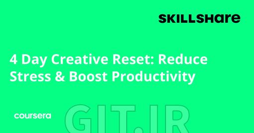 4 Day Creative Reset: Reduce Stress & Boost Productivity