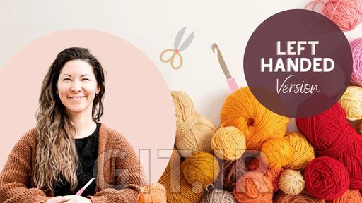 LEFT HANDED Version: The Most Complete Crochet Course for Beginners