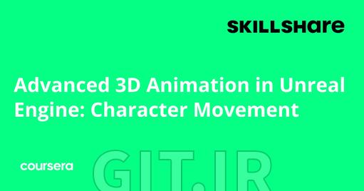 Advanced 3D Animation in Unreal Engine: Character Movement