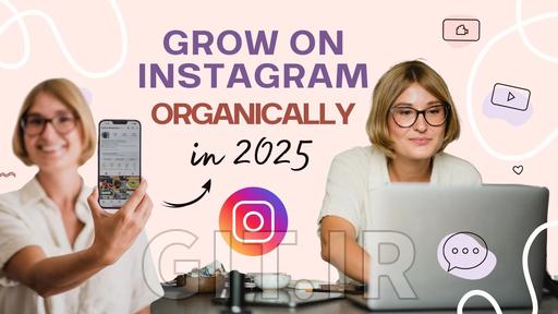 Grow on Instagram Organically in 2025