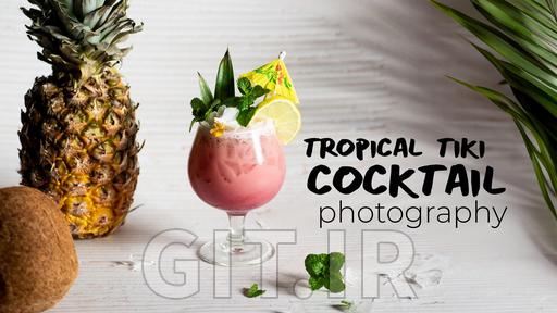 Photography & Mixology: Make, Light, and Capture a Tropical Tiki Cocktail