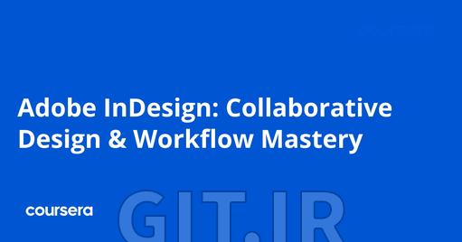 Adobe InDesign: Collaborative Design & Workflow Mastery
