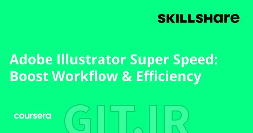 Adobe Illustrator Super Speed: Boost Workflow & Efficiency