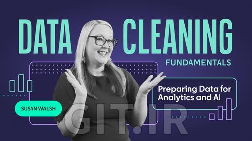 Data Cleaning Fundamentals: Preparing Data for Analytics and AI