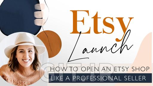 Etsy Launch: How To Open An Etsy Shop Like A Professional Seller Etsy Launch: How To Open An Etsy Shop Like A Professional Seller