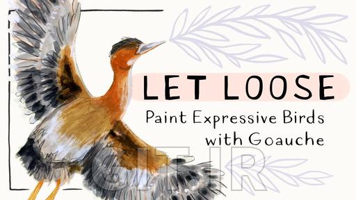 Let Loose: Paint Expressive Birds in Gouache