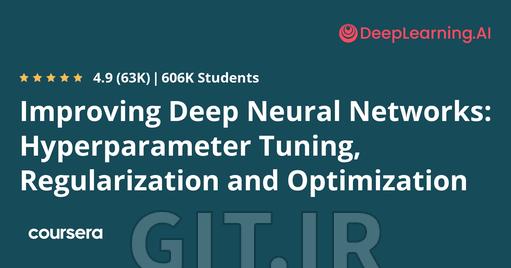 Improving Deep Neural Networks: Hyperparameter Tuning, Regularization and Optimization