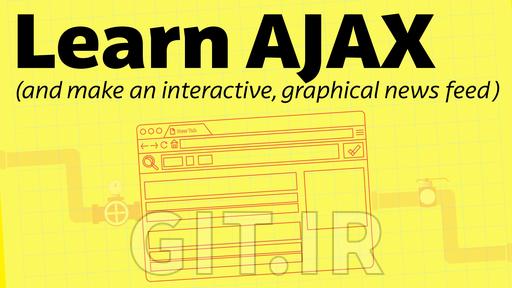 Learn AJAX and make an interactive, graphical news feed.