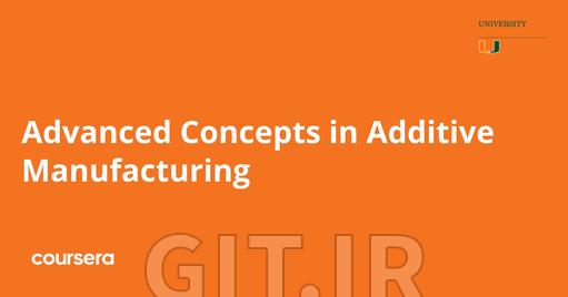 Advanced Concepts in Additive Manufacturing