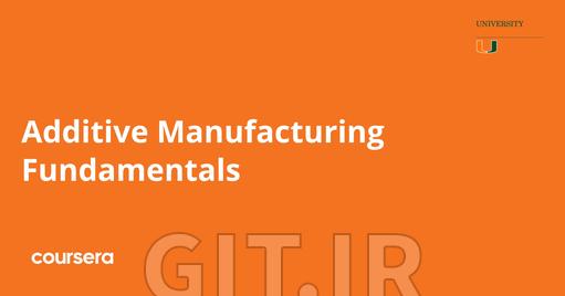 Additive Manufacturing Fundamentals