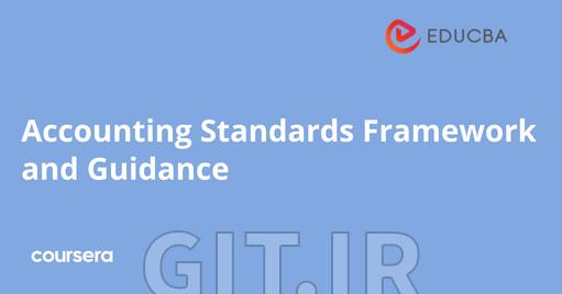 Accounting Standards Framework and Guidance