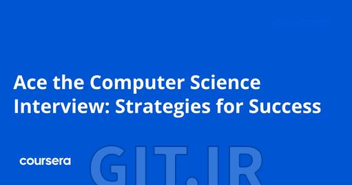 Ace the Computer Science Interview: Strategies for Success