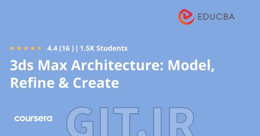 3ds Max Architecture: Model, Refine & Create