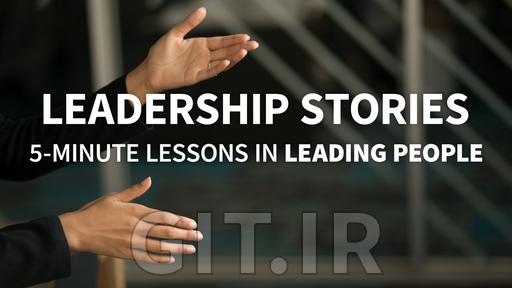 Leadership Stories: 5-Minute Lessons in Leading People