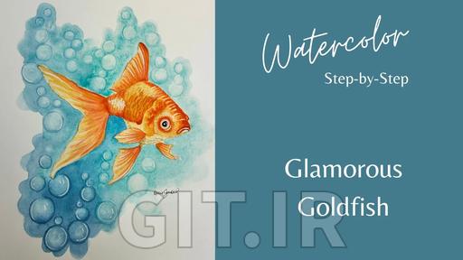 Painting Glorious Goldfish: Watercolor Step-by-Step Exploring Techniques & Tools