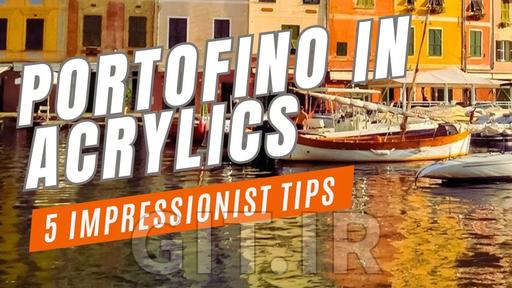 Portofino in Acrylics: 5 Easy Impressionist Painting Steps