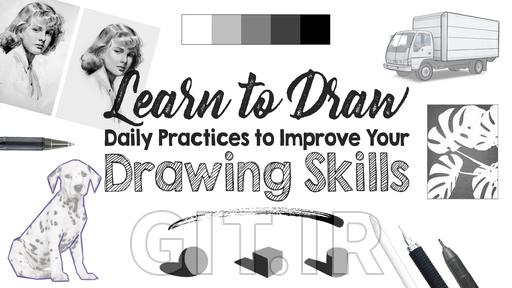 Learn to Draw: Daily Practices to Improve Your Drawing Skills