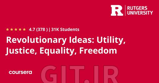 Revolutionary Ideas: Utility, Justice, Equality, Freedom