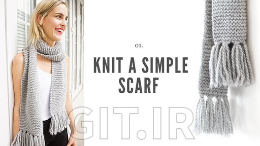 Knitting I: Learn the Basics with a Simple Scarf