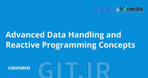 Advanced Data Handling and Reactive Programming Concepts