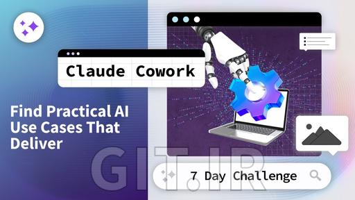 Claude Cowork 7-Day Challenge: Find Practical AI Use Cases That Deliver