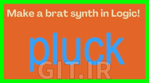pluck: Make a Brat-Style Pluck Sound Using Logic Pro Retro Synth