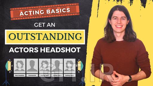 Acting Basics: Get An Outstanding Actors' Headshot