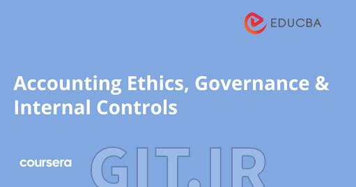 Accounting Ethics, Governance & Internal Controls