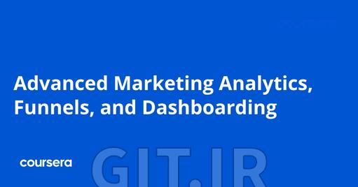 Advanced Marketing Analytics, Funnels, and Dashboarding