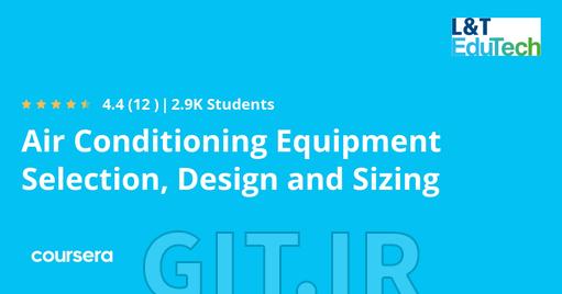 Air Conditioning Equipment Selection, Design and Sizing