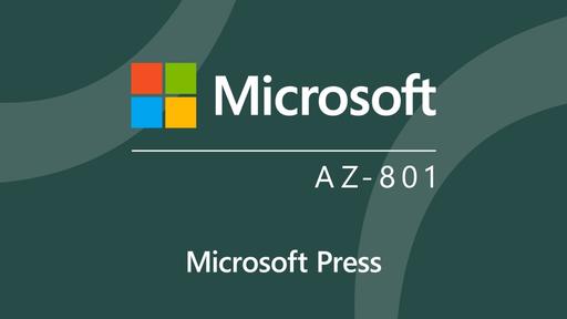 Configuring Windows Server Hybrid Advanced Services (AZ-801) Cert Prep by Microsoft Press