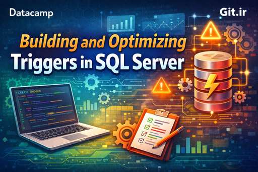 Building and Optimizing Triggers in SQL Server