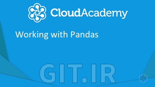 Cloud Academy Working with Pandas