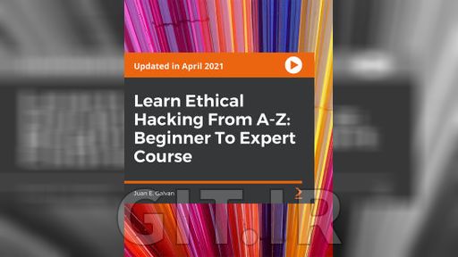 Packt Learn Ethical Hacking From A-Z: Beginner To Expert Course