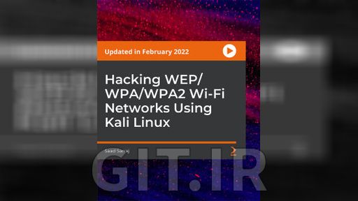 Packt Hacking WEP/WPA/WPA2 Wi-Fi Networks Using Kali Linux