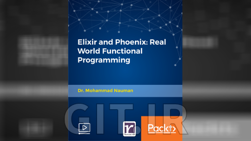 Elixir and Phoenix: Real World Functional Programming