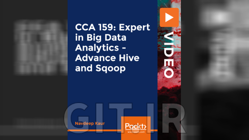 Packt CCA 159: Expert in Big Data Analytics - Advance Hive and Sqoop