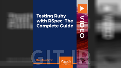 Packt Testing Ruby with RSpec: The Complete Guide