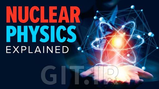 Nuclear Physics Explained
