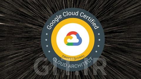 Ultimate Google Certified Professional Cloud Architect 2023