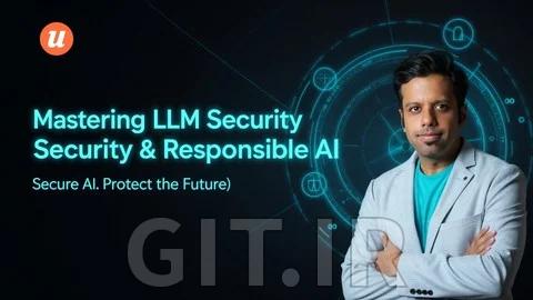Master LLM Security & Responsible AI: Protecting the Future