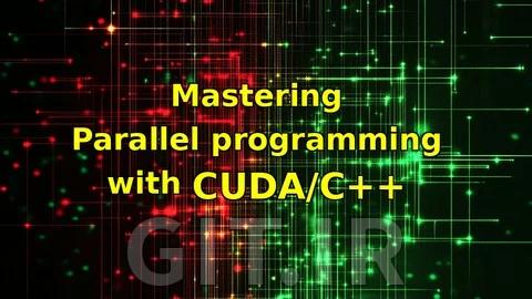 Mastering Parallel programming with CUDA platform