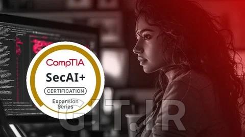 CompTIA SecAI+ CY0-001: Complete Course: AI Cybersecurity
